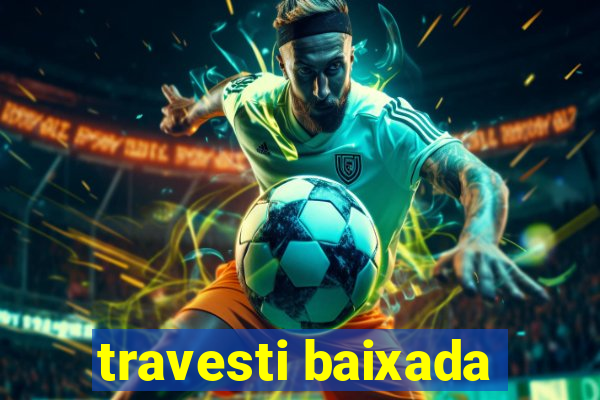 travesti baixada